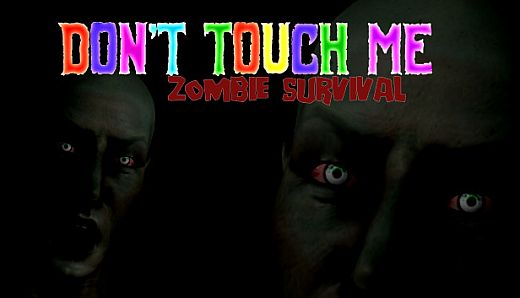 Don't Touch Me : Zombie Survival