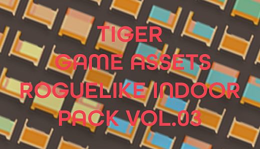 TIGER GAME ASSETS ROGUELIKE INDOOR PACK VOL.03