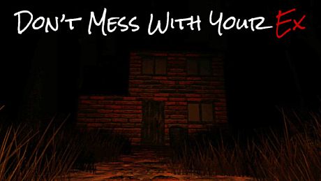 Don't Mess With Your Ex Game