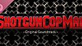 Shotgun Cop Man Soundtrack