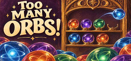 Too Many Orbs!