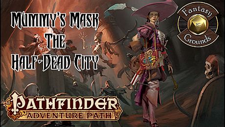 Fantasy Grounds - Pathfinder RPG - Mummy's Mask AP 1: The Half-Dead City (PFRPG) DLC