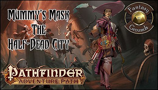 Fantasy Grounds - Pathfinder RPG - Mummy's Mask AP 1: The Half-Dead City (PFRPG)