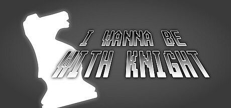 I Wanna Be With Knight Game