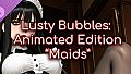 Lusty Bubbles: Animated Maids DLC