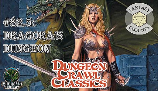 Fantasy Grounds - Dungeon Crawl Classics #82.5: Dragora's Dungeon