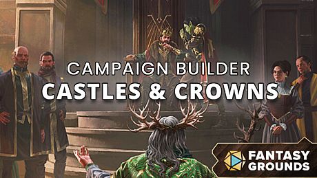 Fantasy Grounds - Campaign Builder: Castles & Crowns DLC