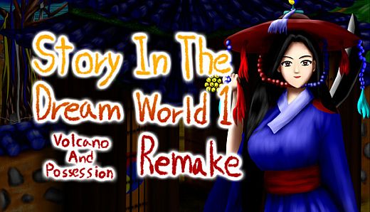 Story in the Dream World 1 -Volcano And Possession- Remake