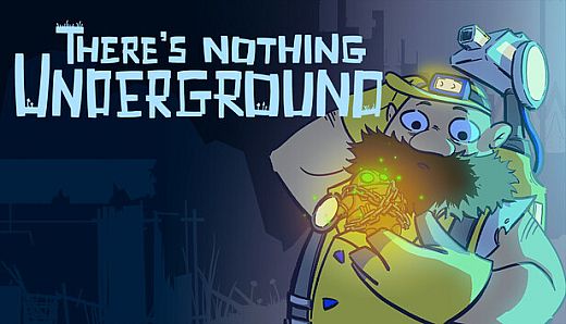 There's Nothing Underground
