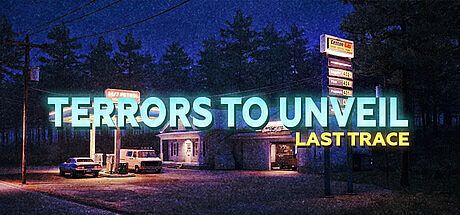 Terrors to Unveil - Last Trace Game