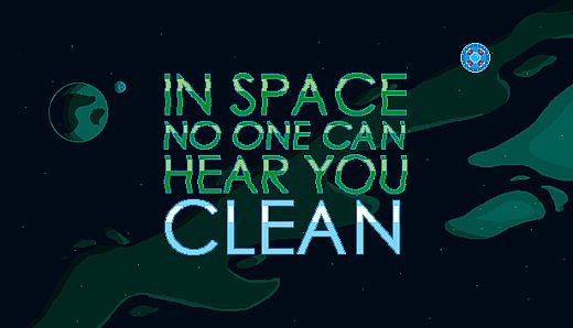In Space No One Can Hear You Clean