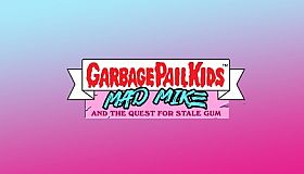 Garbage Pail Kids: Mad Mike & the Quest for Stale Gum
