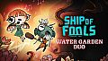 Ship of Fools - Water Garden Duo