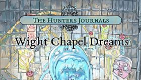 The Hunter's Journals - Wight Chapel Dreams