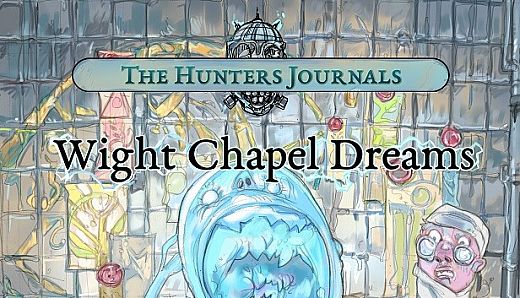 The Hunter's Journals - Wight Chapel Dreams