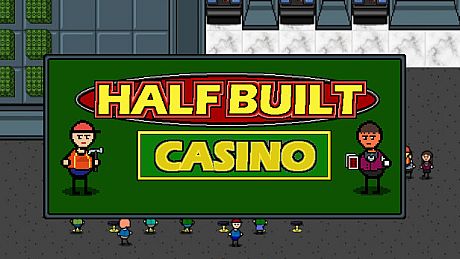 Half Built: Casino Game
