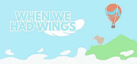 When We Had Wings