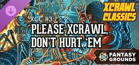 Fantasy Grounds - XCC #3: Please Xcrawl! Don't Hurt 'Em DLC