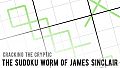 Cracking the Cryptic - The Sudoku Worm of James Sinclair