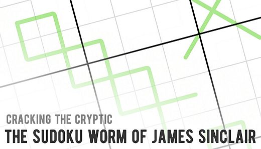 Cracking the Cryptic - The Sudoku Worm of James Sinclair
