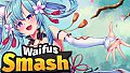 Waifus Smash - Uncensored (R18)