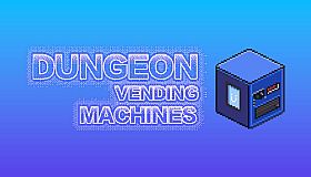 Dungeon Vending Machines