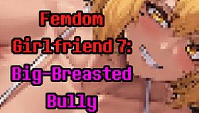 Femdom Girlfriend 7: Big-Breasted Bully
