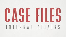 Case Files: Internal Affairs