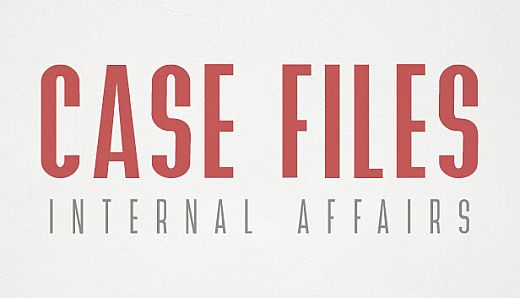 Case Files: Internal Affairs