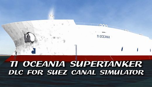 Symulator Kanału Sueskiego: TI Oceania Supertankowiec DLC