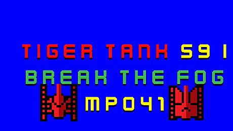 Tiger Tank 59 Ⅰ Break The Fog MP041 DLC