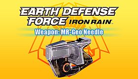 EARTH DEFENSE FORCE: IRON RAIN - Weapon: MR-Geo Needle
