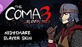 The Coma 3: Bloodlines - Nightmare Slayer Skin