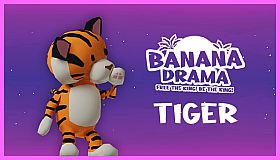 Banana Drama - Tiger