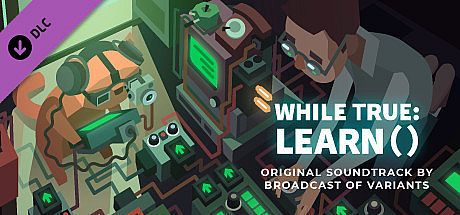 while True: learn() Soundtrack DLC