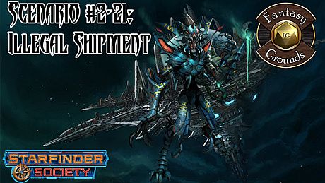 Fantasy Grounds - Starfinder RPG - Starfinder Society Scenario #2-21: Illegal Shipment DLC
