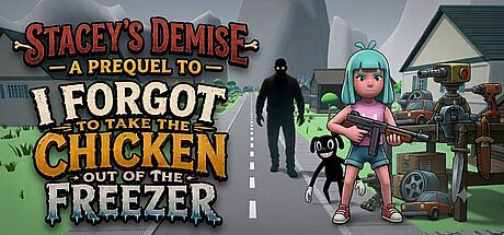 Stacey's Demise - A Prequel to I FORGOT TO TAKE THE CHICKEN OUT OF THE FREEZER Game