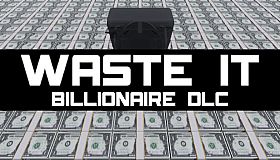 Waste It - Billionaire DLC