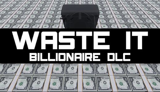 Waste It - Billionaire DLC