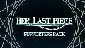 Her Last Piece - Supporter Pack