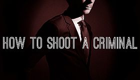 How to shoot a criminal