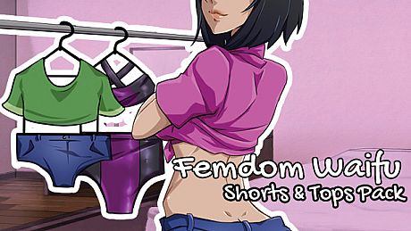 Femdom Waifu: Shorts and Tops Pack DLC