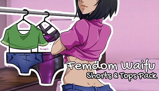 Femdom Waifu: Shorts and Tops Pack