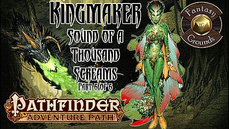 Fantasy Grounds - Pathfinder RPG - Kingmaker AP 6: Sound of a Thousand Screams DLC