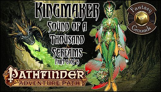 Fantasy Grounds - Pathfinder RPG - Kingmaker AP 6: Sound of a Thousand Screams