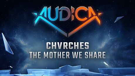 AUDICA - CHVRCHES - "The Mother We Share" DLC
