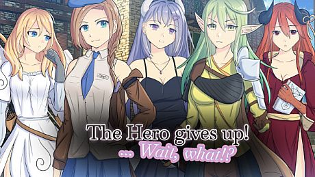 The Hero gives up! ... Wait, what!? Game