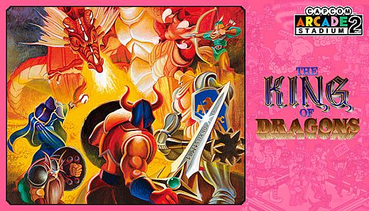 Capcom Arcade 2nd Stadium: A.K.A THE KING OF DRAGONS
