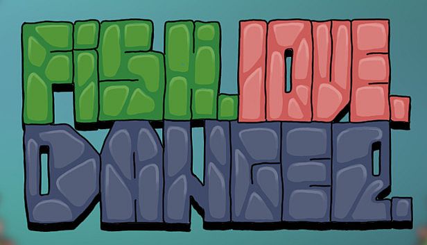 Buy Fish. Love. Danger.