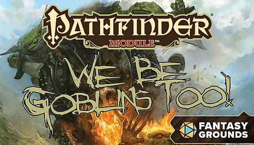 Fantasy Grounds - Pathfinder RPG - Pathfinder Module: We Be Goblins Too!